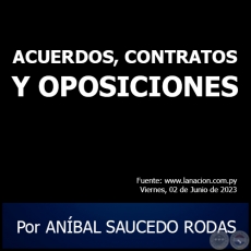 ACUERDOS, CONTRATOS Y OPOSICIONES - Por ANBAL SAUCEDO RODAS - Viernes, 02 de Junio de 2023